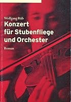 Konzert Fur Stubenfliege Und Orchester: Roman 337901723X Book Cover