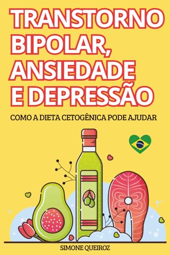 TRANSTORNO BIPOLAR, ANSIEDADE E DEPRESSÃO: COMO A DIETA CETOGÊNIC...