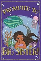 Big Sister Notebook - Big Sister Journal: with MORE MERMAID ARTWORK INSIDE and positive sayings for girls draw and write journal, new big sister ... big sister book, promoted to big sister gift 108143645X Book Cover