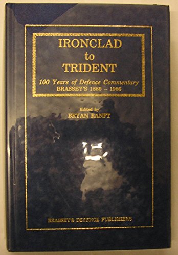 Ironclad to Trident: 100 Years of Defense Commentary : Brassey'S, 1886-1986