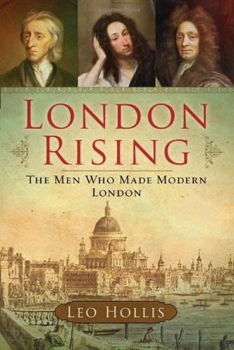 London Rising: The Men Who Made Modern London London Rising: The Men Who Made Modern London
