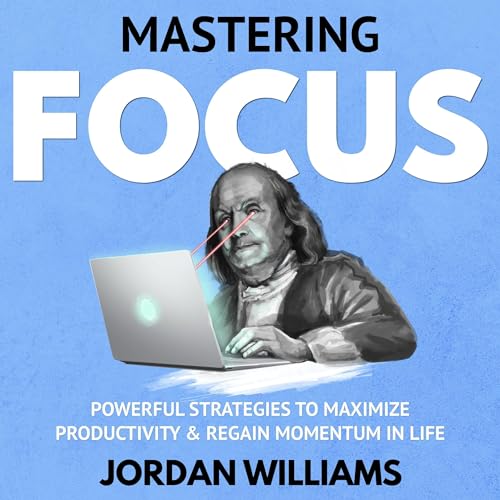 Mastering Focus by Jordan Williams episode artwork