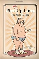 Pick-Up Lines for Nice People: Helping nice people... or helping people be nice 1514286866 Book Cover