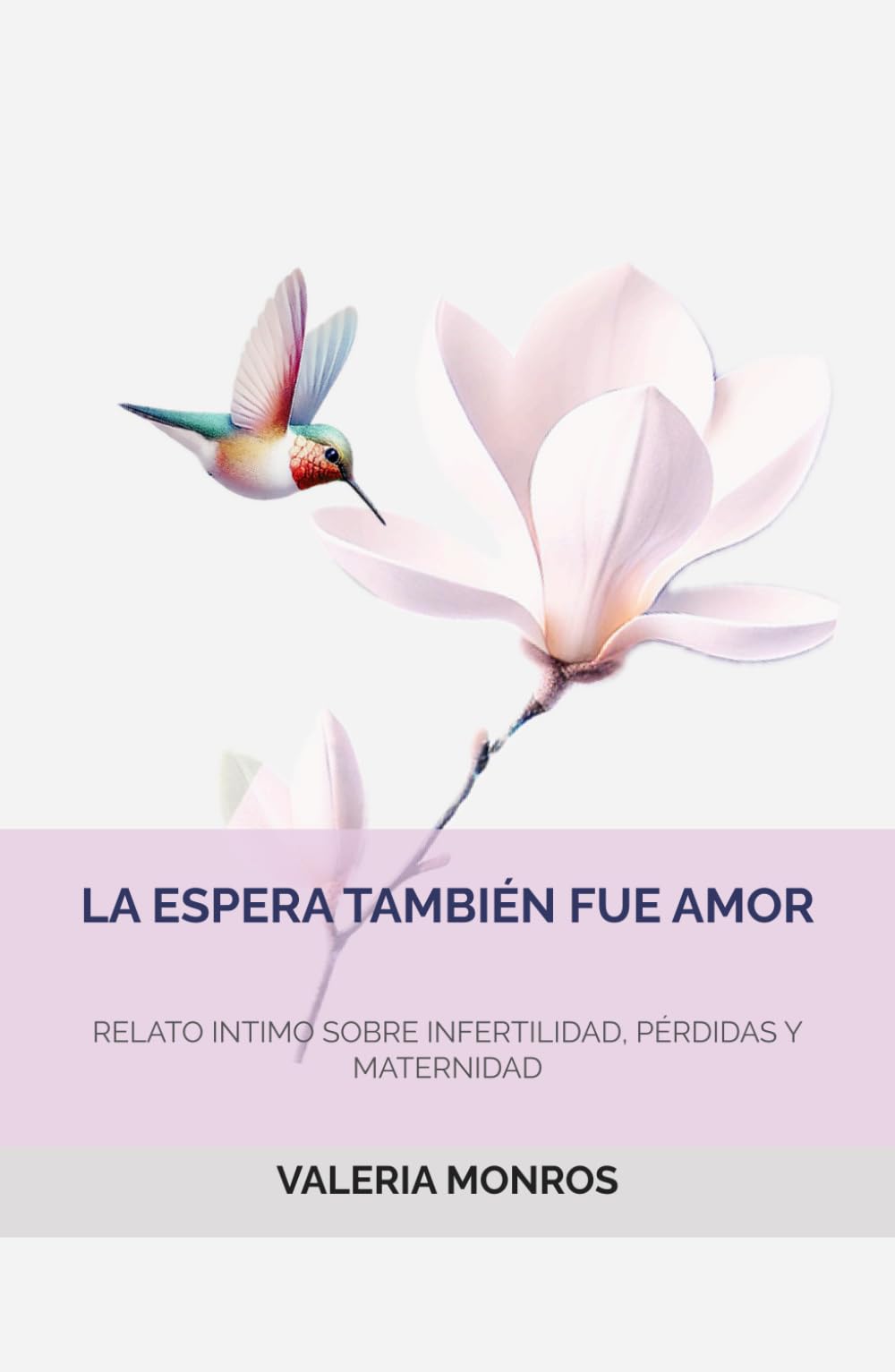 LA ESPERA TAMBIÉN FUE AMOR: RELATO INTIMO SOBRE INFERTILIDAD, PÉRDIDAS Y MATERNIDAD