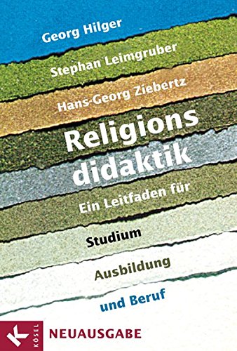 Religionsdidaktik: Ein Leitfaden für Studium, Ausbildung und Beruf - Neuausgabe - Unter Mitarbeit v Religionsdidaktik: Ein Leitfaden für Studium, Ausbildung und Beruf - Neuausgabe - Unter Mitarbeit v