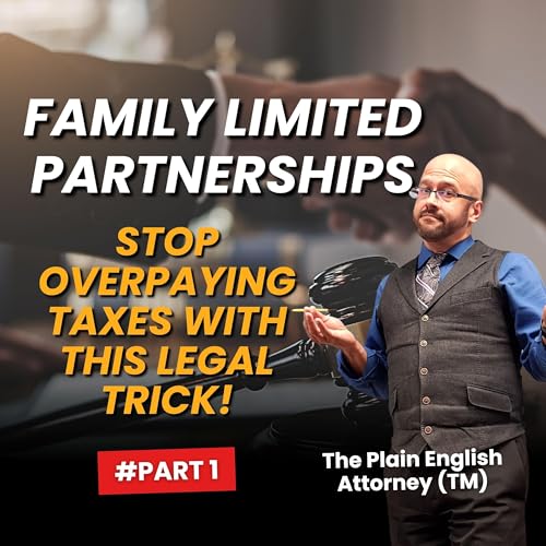 Couverture de Family Limited Partnerships Explained PART 1, What You&rsquo;re Not Being Told!