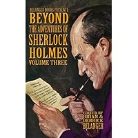 Beyond the Adventures of Sherlock Holmes Volume Three
