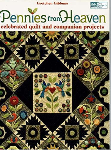 Pennies from Heaven: Celebrated Quilt and Companion Projects