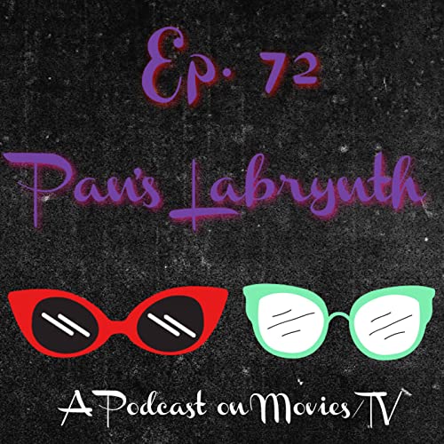 Ep. 72/ The Real Meaning of "Pan's Labrynth" Explored