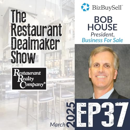 Bob House | President, Co-Star&rsquo;s Business for Sale marketplace | Ep#37🎙The Restaurant Dealmaker Show🎙
