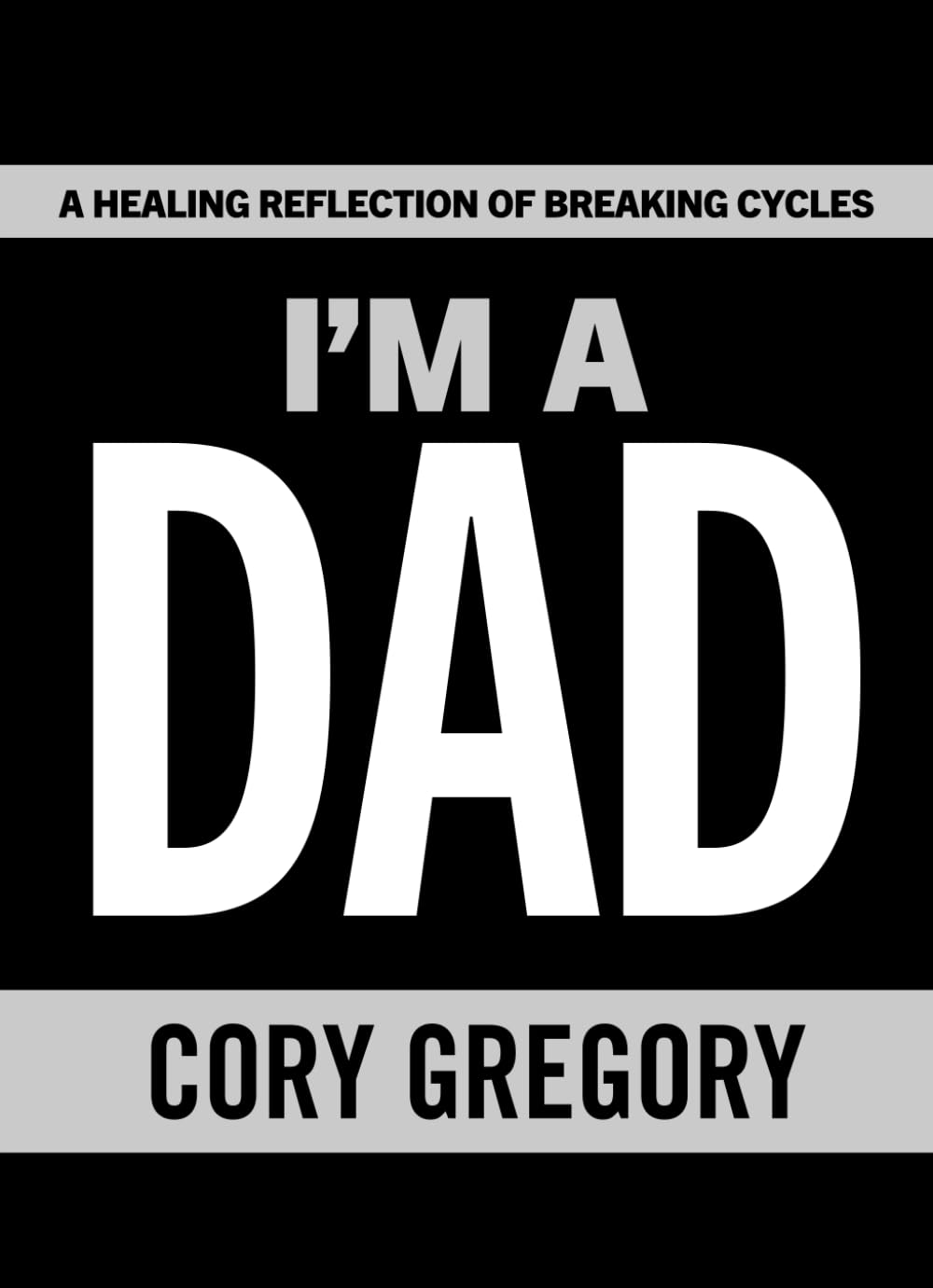I'm A Dad: A Healing Reflection of Breaking Cycles
