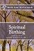 Spiritual Birthing: Know Your Seed (Spiritual Midwife Series) (Volume 1)