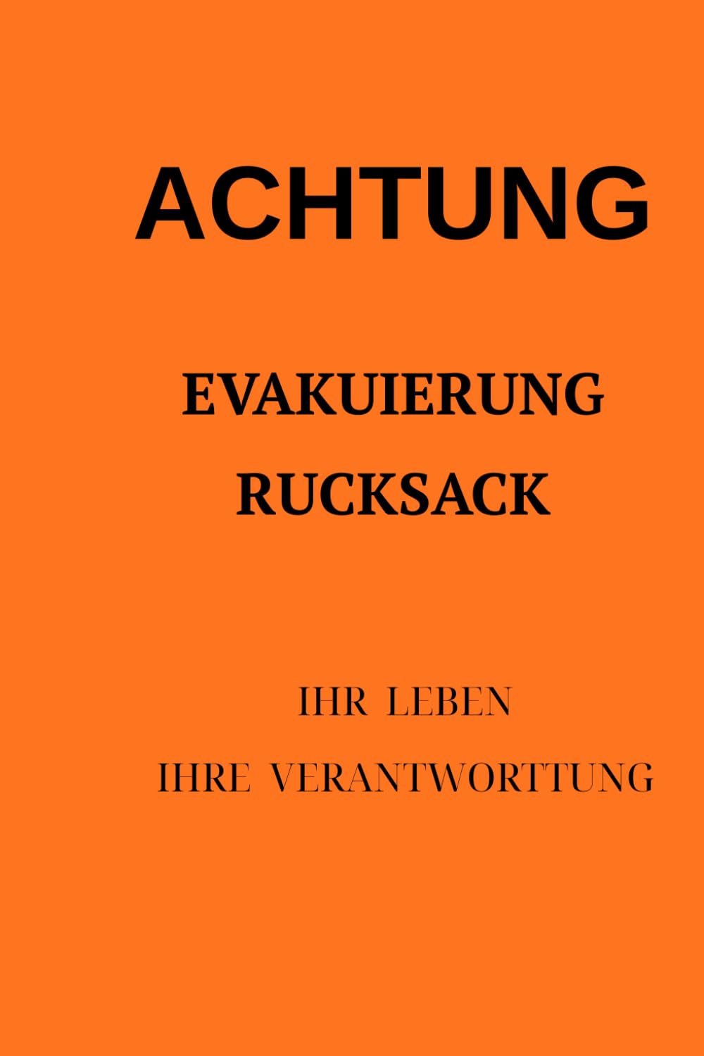 ACHTUNG – Der Evakuierungsrucksack: Ihr Leben liegt in Ihren Händen.