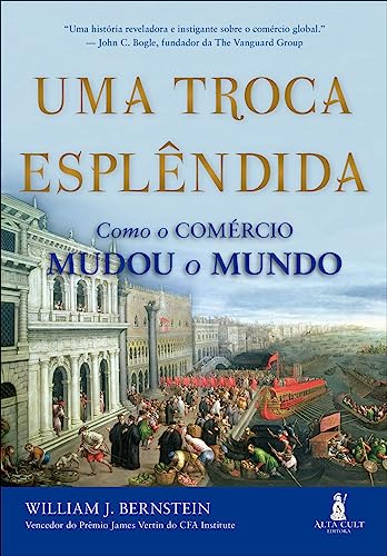 Uma Troca Esplêndida: Como o Comércio Mudou o Mundo
