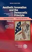 Aesthetic Innovation and the Democratic Principle: Essays on Twentieth-Century American Poetry and Fiction 3825366812 Book Cover