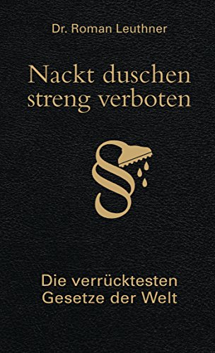 Das richtige Geschenk finden Nackt duschen - streng verboten: Die verrücktesten Gesetze der Welt