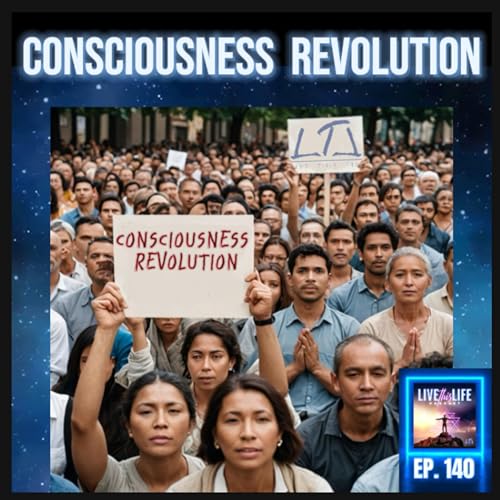Ep. 140: Consciousness Revolution