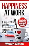 Happiness at Work: Tips, Hacks and Daily Routine to Accumulate Happiness at Work
