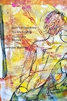 Don't Let God Know You Are Singing 1732884099 Book Cover