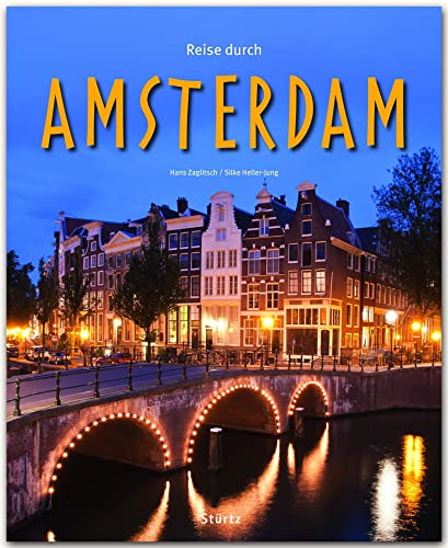 Reise durch Amsterdam: Ein Bildband mit über 190 Bildern auf 140 Seiten - STÜRTZ Verlag