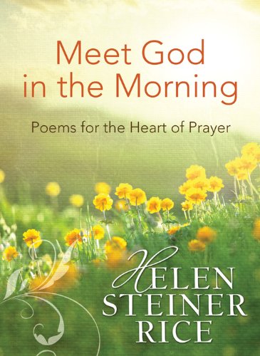 Meet God in the Morning: Poems for the Heart of Prayer (Helen Steiner Rice Collection)