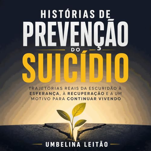 Couverture de Hist&oacute;rias de preven&ccedil;&atilde;o do suic&iacute;dio: Trajet&oacute;rias reais da escurid&atilde;o &a