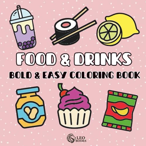 Food and Drinks Coloring Book: Bold and Easy Designs �E 120 Simple Coloring illustrations for Relaxation & Stress Relief (Bold an