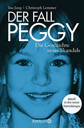 Der Fall Peggy: Die Geschichte eines Skandals Der Fall Peggy: Die Geschichte eines Skandals