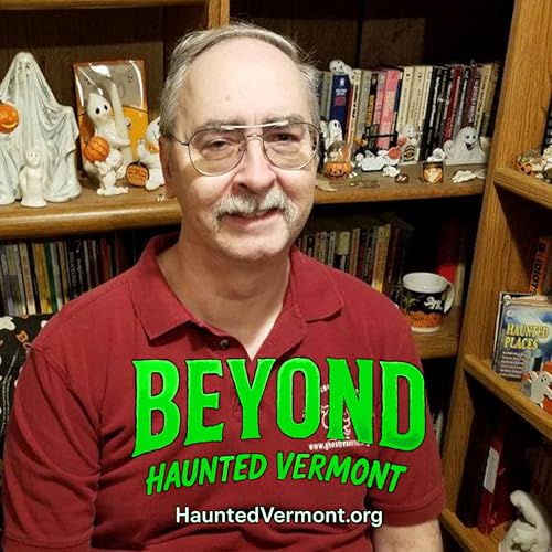 Dogman, UFO's, Portals & Ghost Lights - Dale Kaczmarek | Beyond Haunted Vermont
