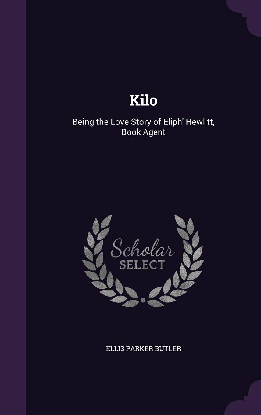 Kilo: Being the Love Story of Eliph' Hewlitt, Book Agent