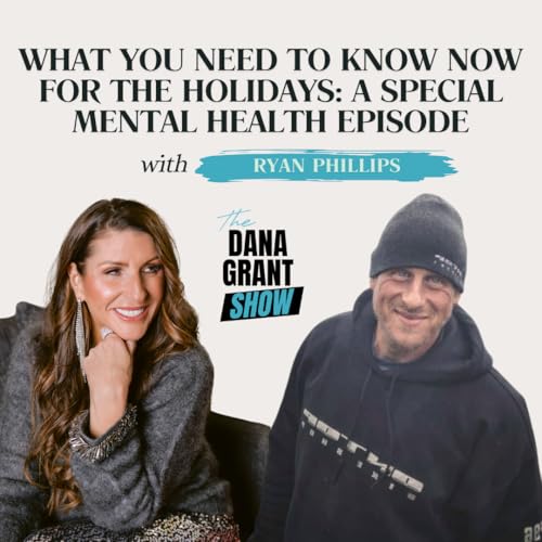 What You Need to Know Now for the Holidays: A Special Mental Health Episode with Ryan Phillips