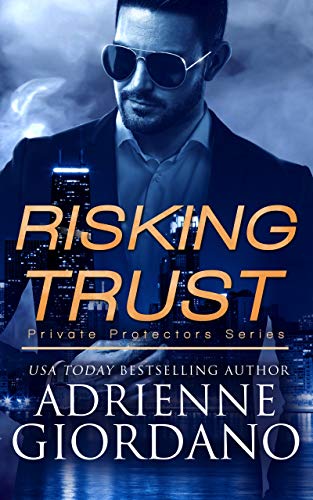 Risking Trust: A Romantic Suspense Series (Private Protectors Series Book 1) by [Adrienne Giordano]