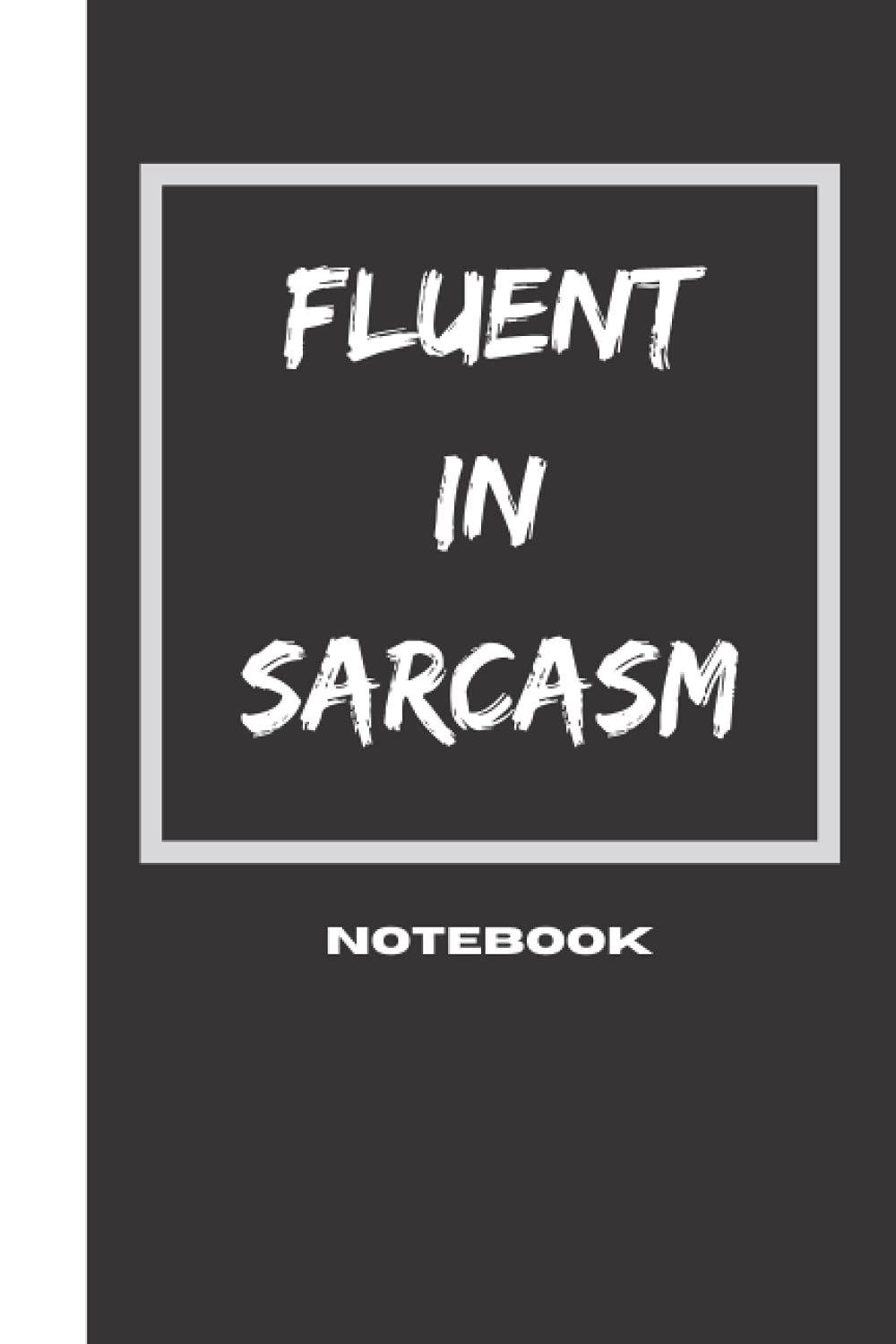 Fluent in Sarcasm: Lined Journal/Notebook