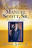  The Quotable Manuel Scott Sr.: Words From A Gospel Genius (English Edition)