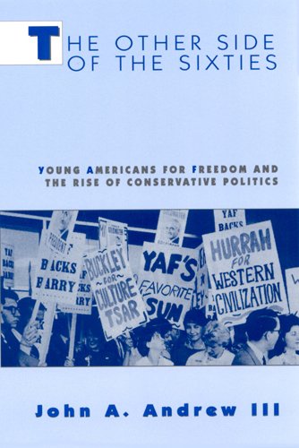 The Other Side of the Sixties: Young Americans for Freedom and the Rise of Conservative Politics (Perspectives on the Sixties series)