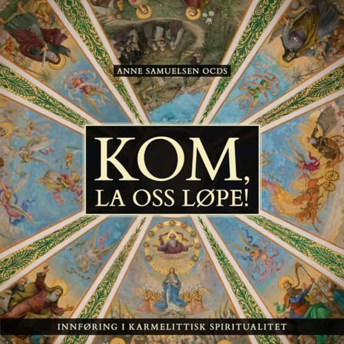 Karmels hage: Kom, la oss l&oslash;pe &ndash; bok om karmelittisk spiritualitet