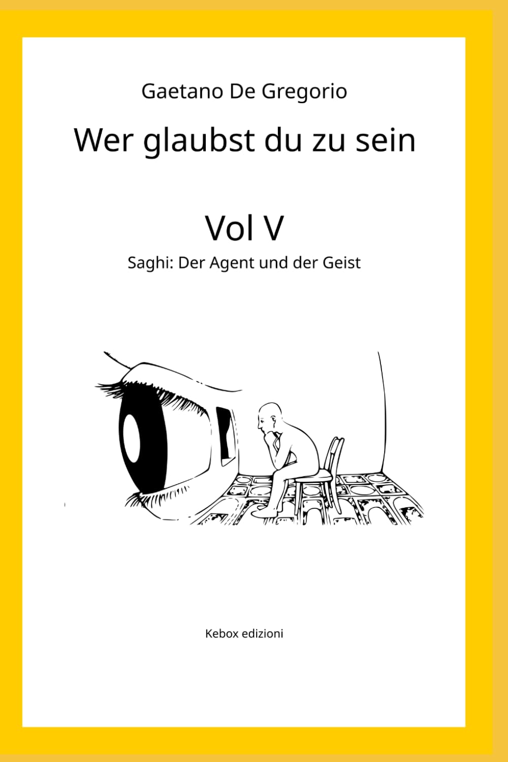 Wer glaubst du zu sein: Bd. V — Saghi: Der Agent und der Geist: 5
