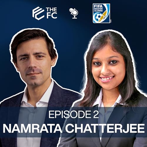 Namrata Chatterjee | The FC Podcast in partnership with the FIFA Master Alumni Association
