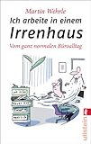 wehrle haustechnik  Ich arbeite in einem Irrenhaus: Vom ganz normalen Büroalltag