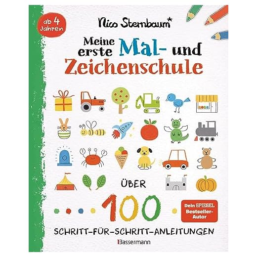 Meine erste Mal- und Zeichenschule. Ab 4 Jahren: Über 100 Schritt-für-Schritt-Anleitungen