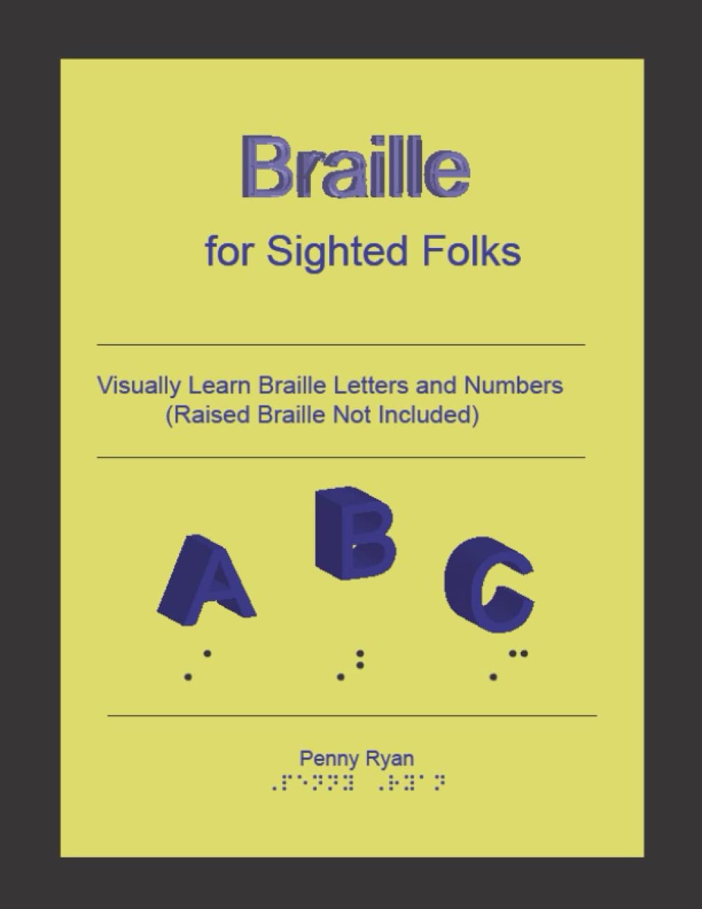 Braille for Sighted Folks Visually Learn Braille Letters and Numbers 9798386603052