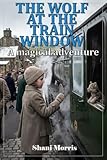 The Wolf at the Train Window (Sandy and the Wizard Wolf Book 1)