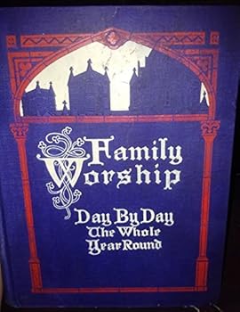 Family Worship Day By Day the Whole Year Round (for Every Day in the year)