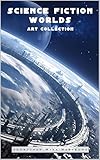  Science Fiction Worlds Art Collection: Coffee Table Book  Full 2-Page Beautiful Color Pictures (English Edition)