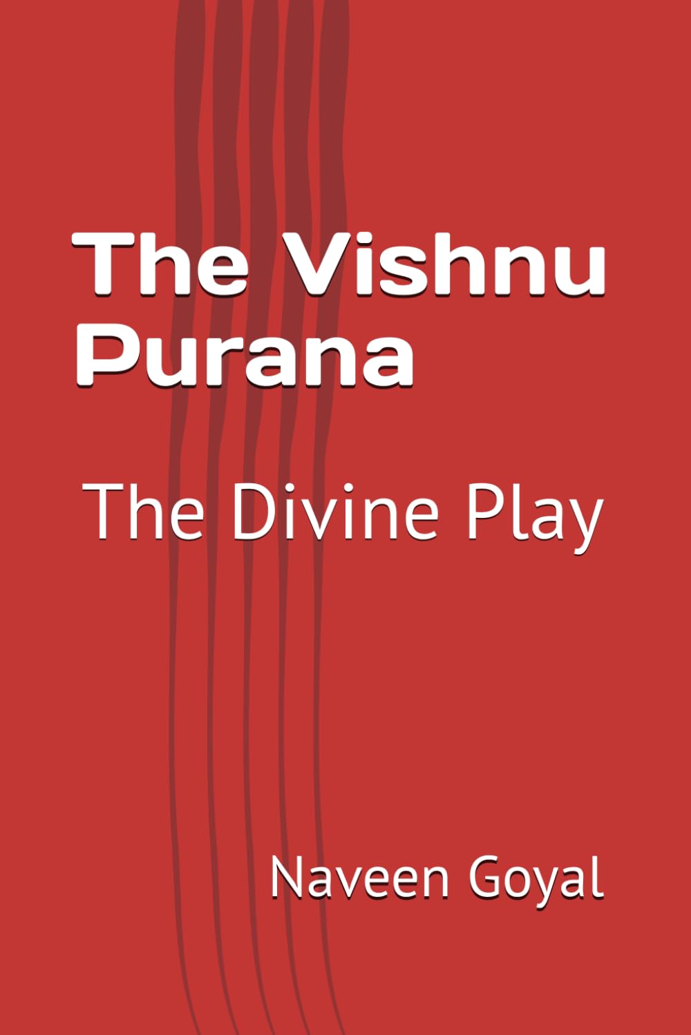 The Vishnu Purana: The Divine Play (The Living Puranas)