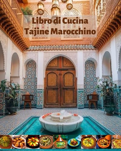 Libro Di Cucina Tajine Marocchino: Ricette Deliziose Imperdibili & Tajine Vegetariane, Tajine di Pollo con Patate, Tajine di Pesce e altro...