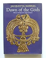 Dawn of the Gods: Minoan and Mycenaean Origins of Greece B002JSD3JQ Book Cover