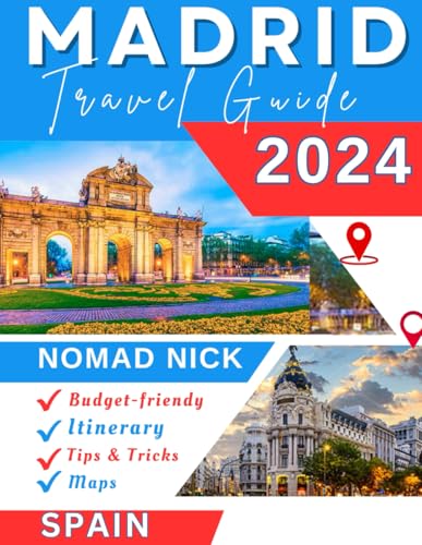 Independently Published Nick, Nomad Madrid Travel Guide (2024 Edition): Top Attractions And Must-Do Activities cover