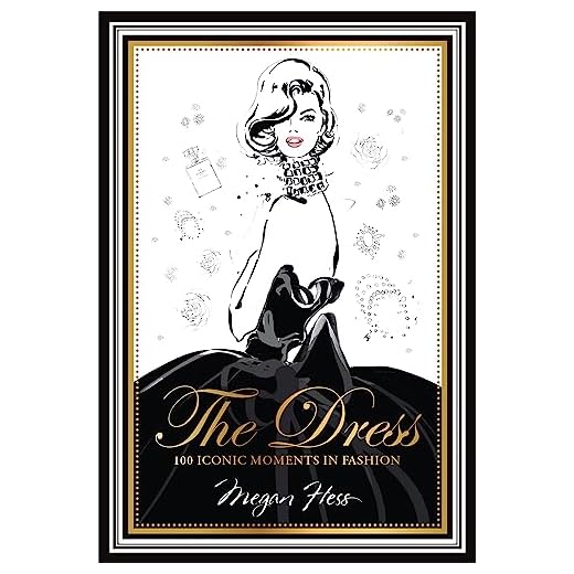 The Dress: 100 Iconic Moments in Fashion