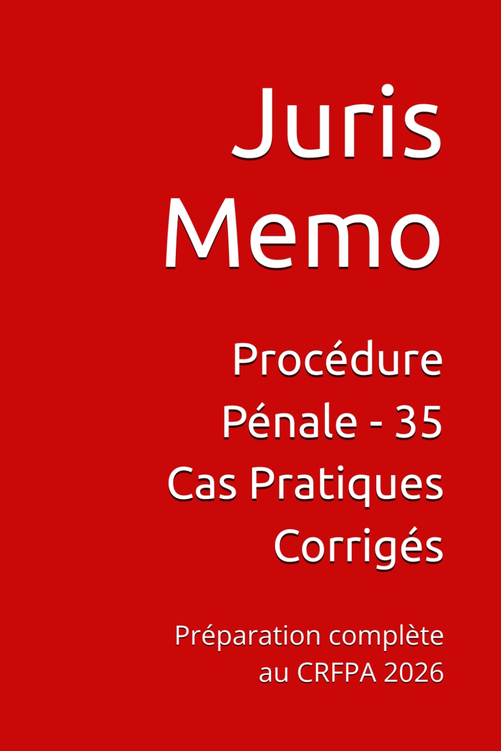Procédure Pénale - 35 Cas Pratiques Corrigés: Préparation complète au CRFPA 2026 (Cas pratiques CRFPA)